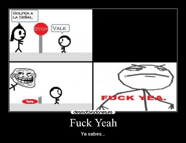 Fuck Yeah - Ya sabes...
