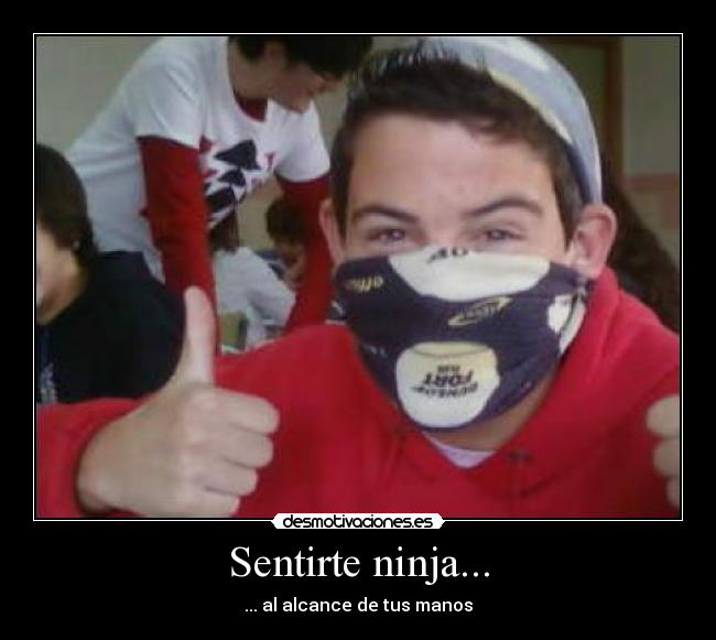 Sentirte ninja... - 