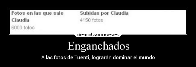 Enganchados - A las fotos de Tuenti, lograrán dominar el mundo