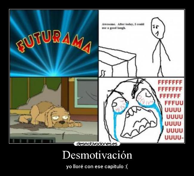Desmotivación - yo lloré con ese capitulo :(