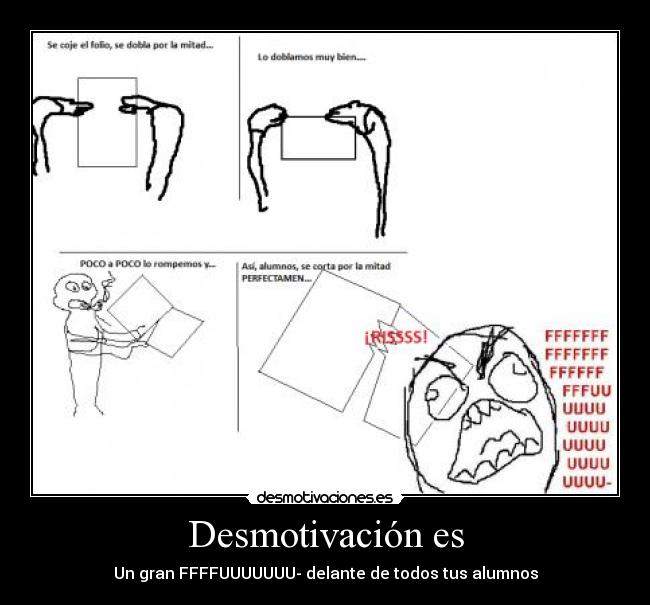 Desmotivación es - Un gran FFFFUUUUUUU- delante de todos tus alumnos