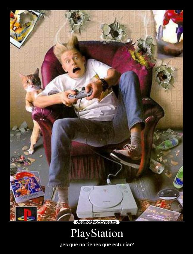 PlayStation - ¿es que no tienes que estudiar?