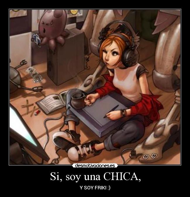 Si, soy una CHICA, - 
