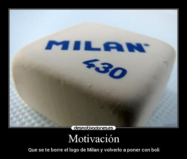 Motivación - Que se te borre el logo de Milan y volverlo a poner con boli