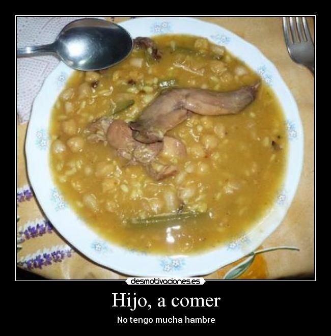 Hijo, a comer - No tengo mucha hambre