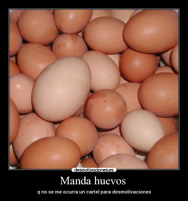 Manda huevos  - 