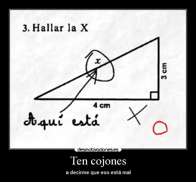 Ten cojones - a decirme que eso está mal