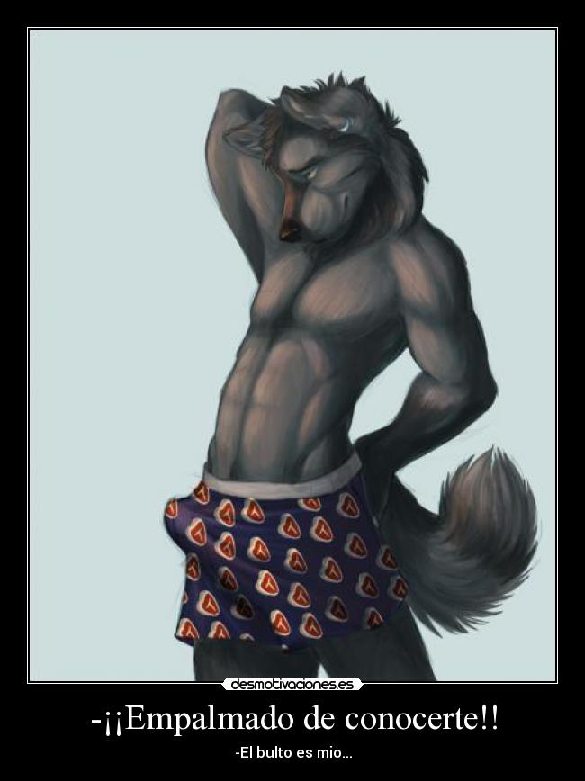 -¡¡Empalmado de conocerte!! -