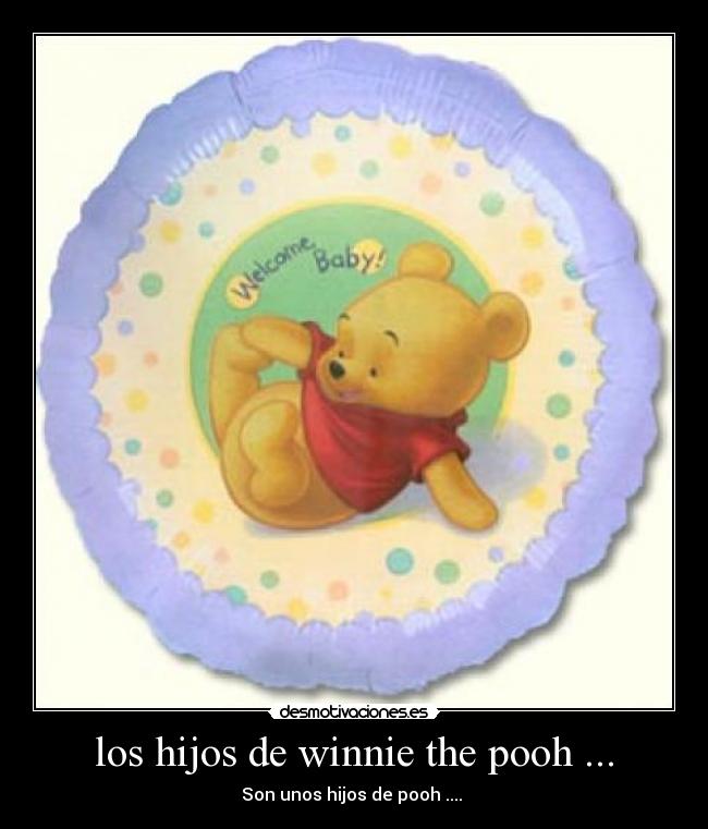 los hijos de winnie the pooh ... - Son unos hijos de pooh ....