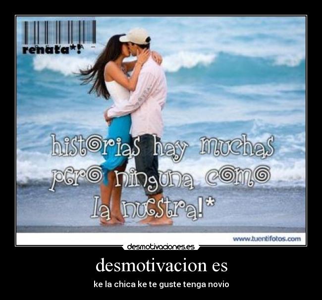 desmotivacion es - ke la chica ke te guste tenga novio