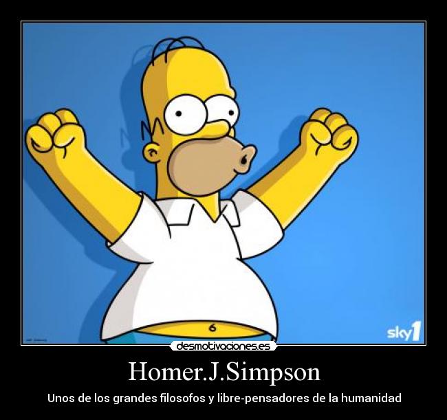 Homer.J.Simpson - Unos de los grandes filosofos y libre-pensadores de la humanidad