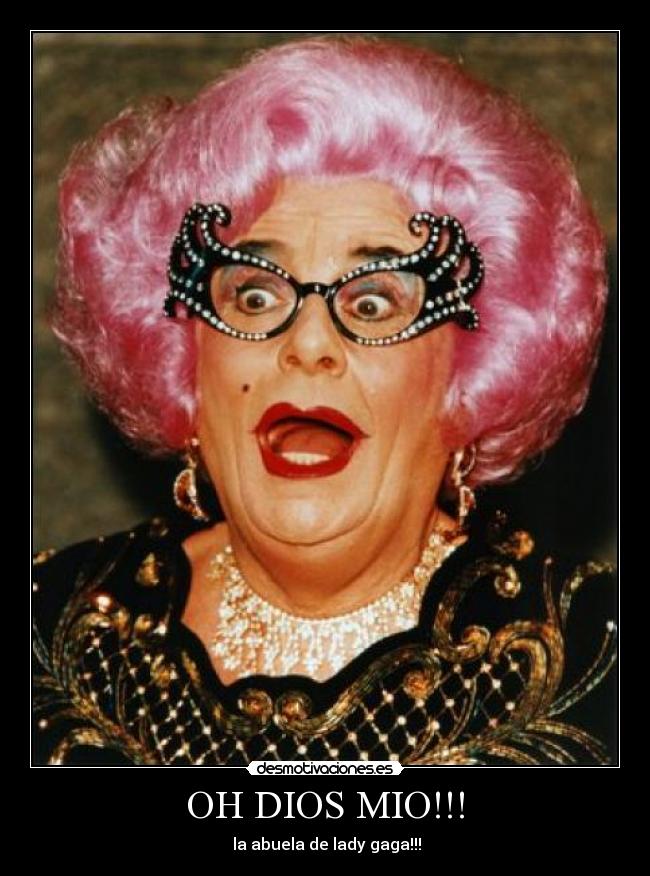 OH DIOS MIO!!! - 