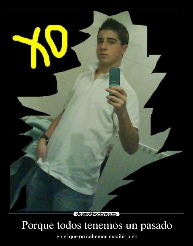 carteles pasado xop ridiculo guaperas desmotivaciones