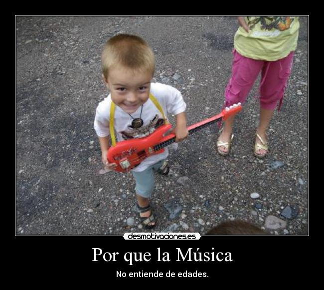 Por que la Música - No entiende de edades.