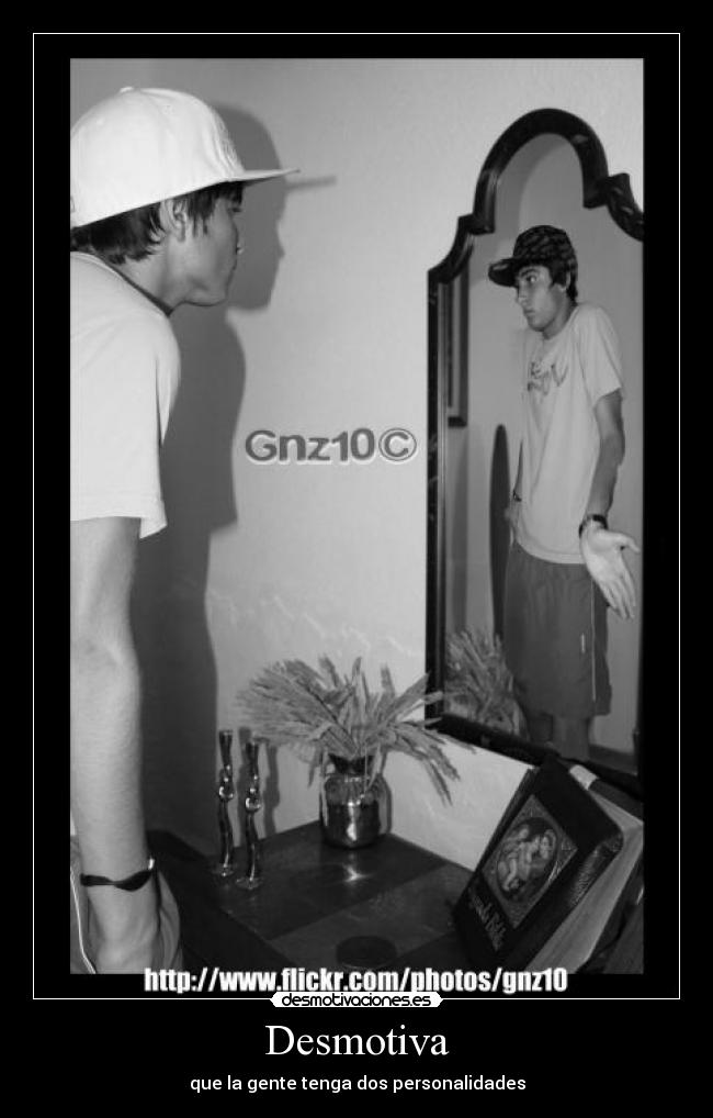 Desmotiva - que la gente tenga dos personalidades