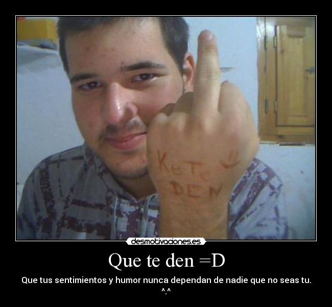Que te den =D - 