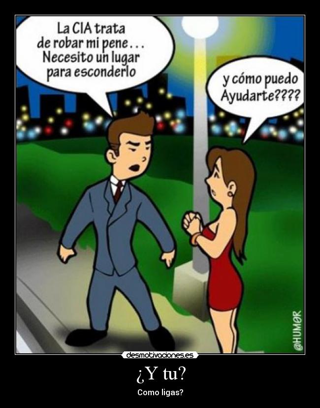 ¿Y tu? - Como ligas?