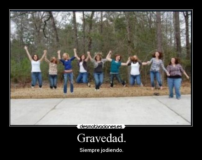 Gravedad. -