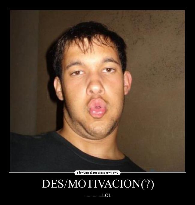 DES/MOTIVACION(?) -