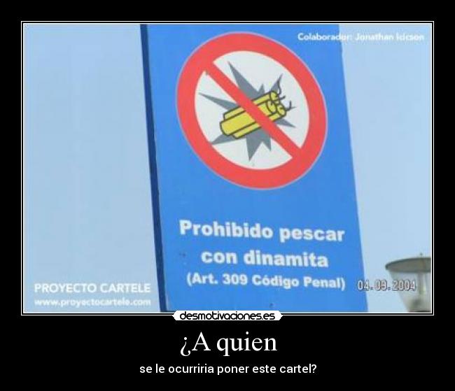 ¿A quien - se le ocurriria poner este cartel?