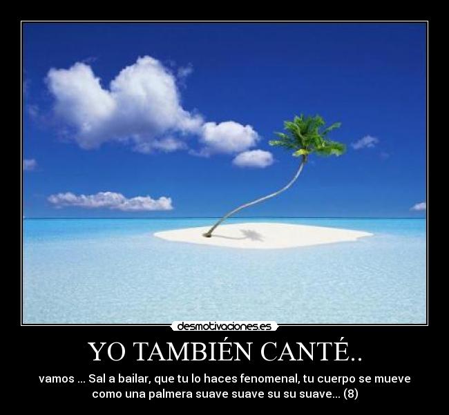 YO TAMBIÉN CANTÉ.. - 