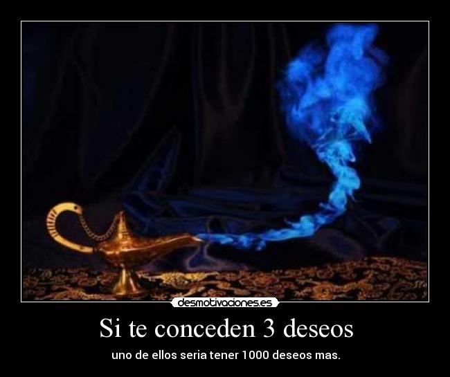 Si te conceden 3 deseos -