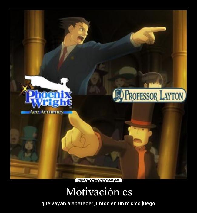 Motivación es - que vayan a aparecer juntos en un mismo juego.