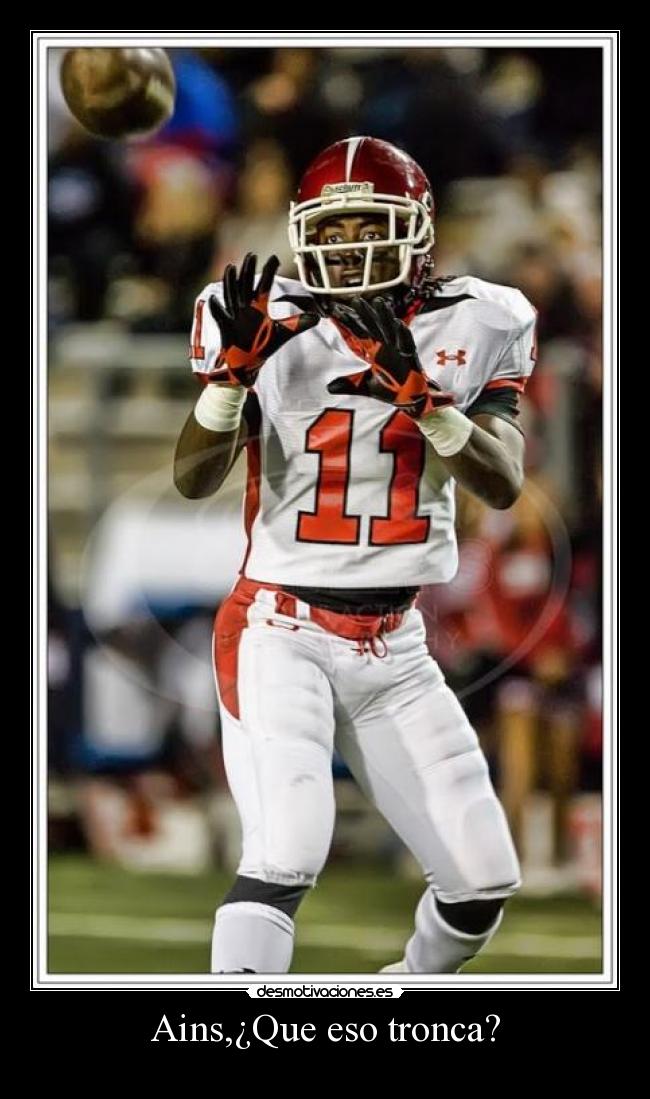 Ains,¿Que eso tronca? -
