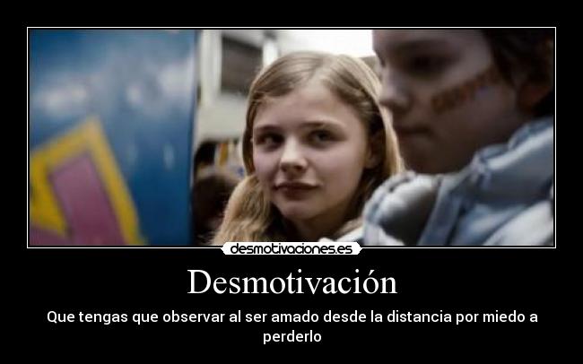 Desmotivación - Que tengas que observar al ser amado desde la distancia por miedo a perderlo