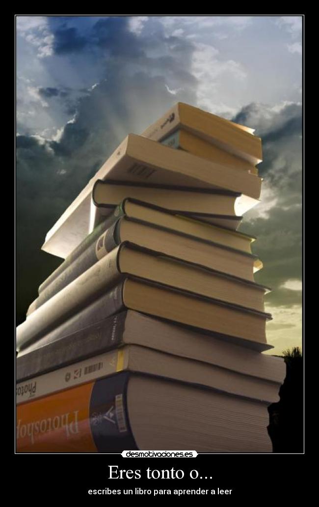 Eres tonto o... - escribes un libro para aprender a leer