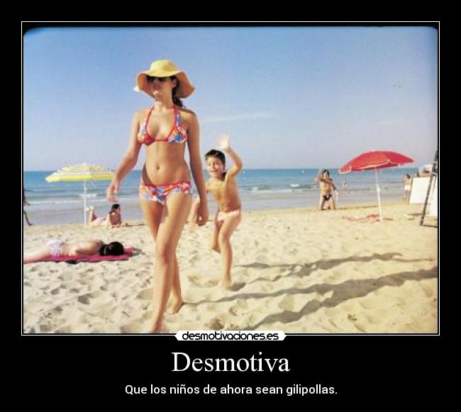 Desmotiva - Que los niños de ahora sean gilipollas.