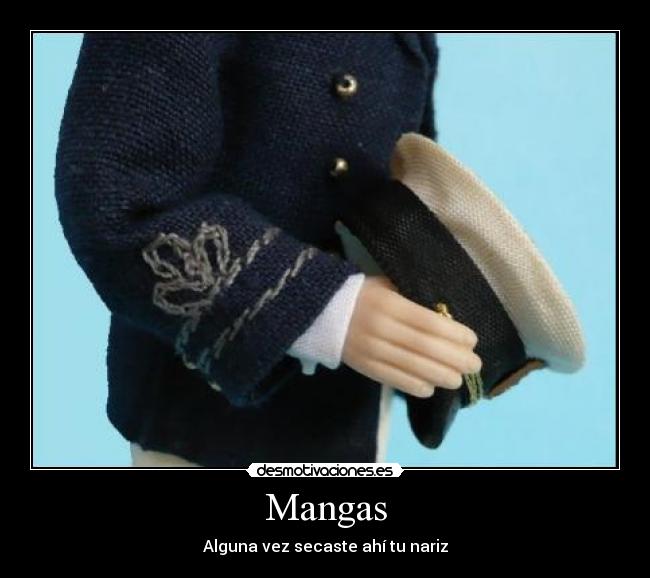 Mangas - Alguna vez secaste ahí tu nariz