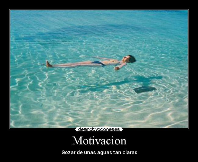 Motivacion - Gozar de unas aguas tan claras