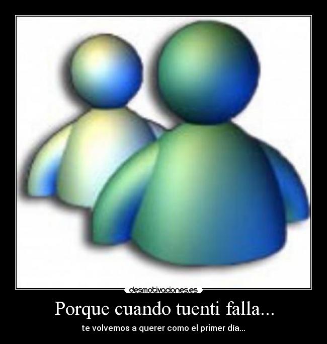 Porque cuando tuenti falla... - te volvemos a querer como el primer día...