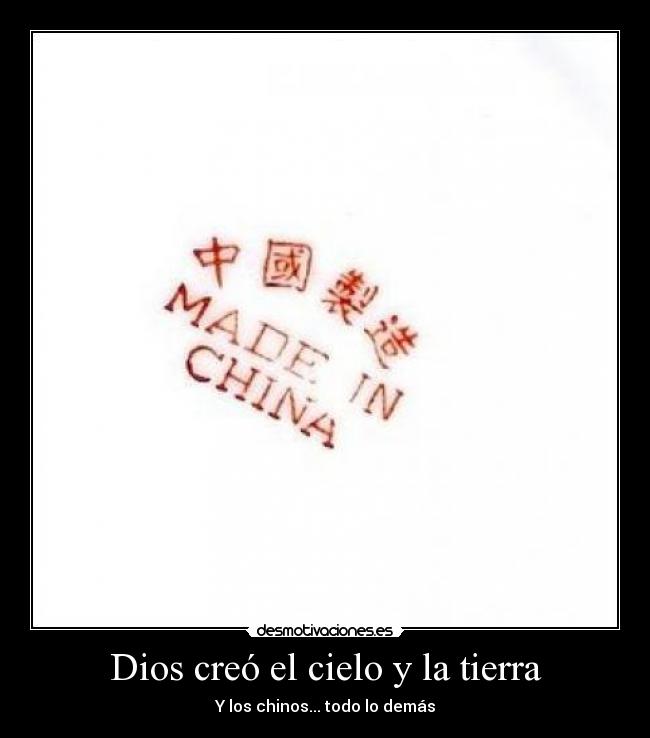 Dios creó el cielo y la tierra - Y los chinos... todo lo demás