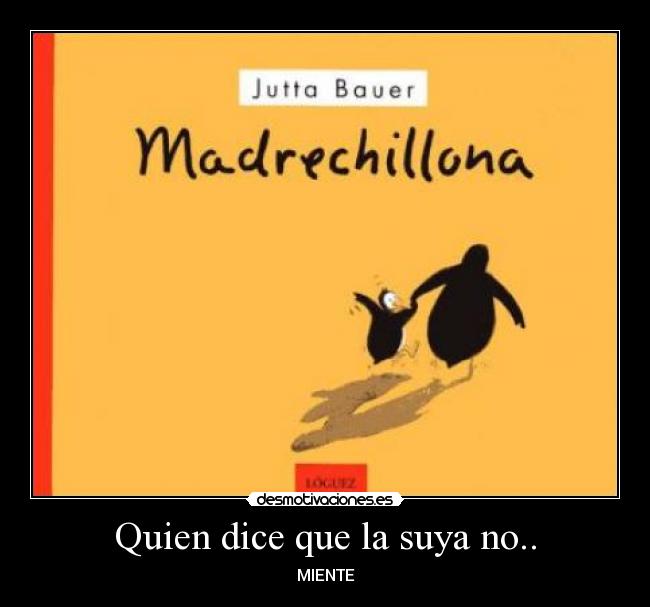 Quien dice que la suya no.. - MIENTE