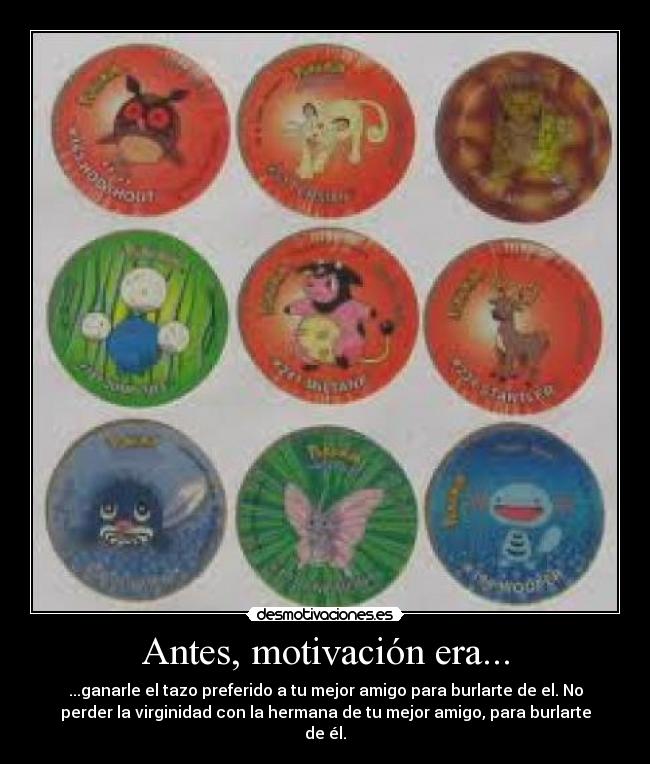 Antes, motivación era... -