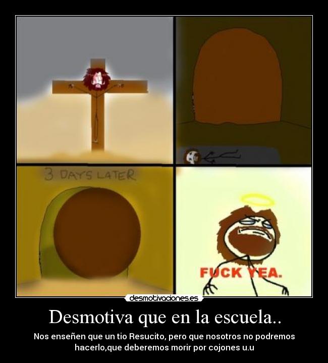 Desmotiva que en la escuela.. - 