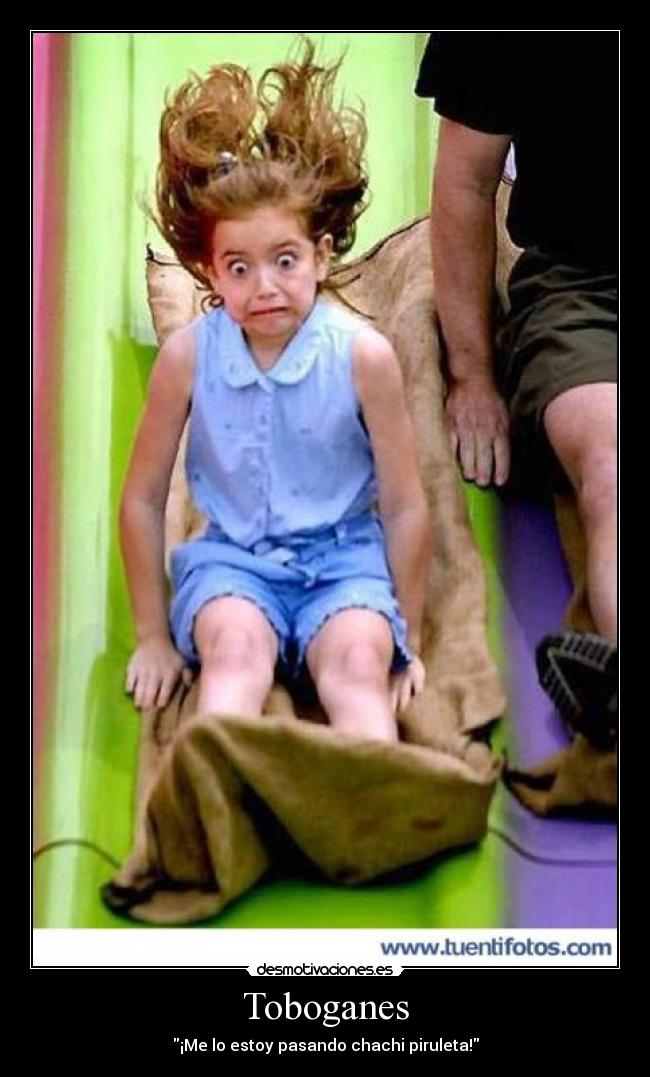 Toboganes - ¡Me lo estoy pasando chachi piruleta!
