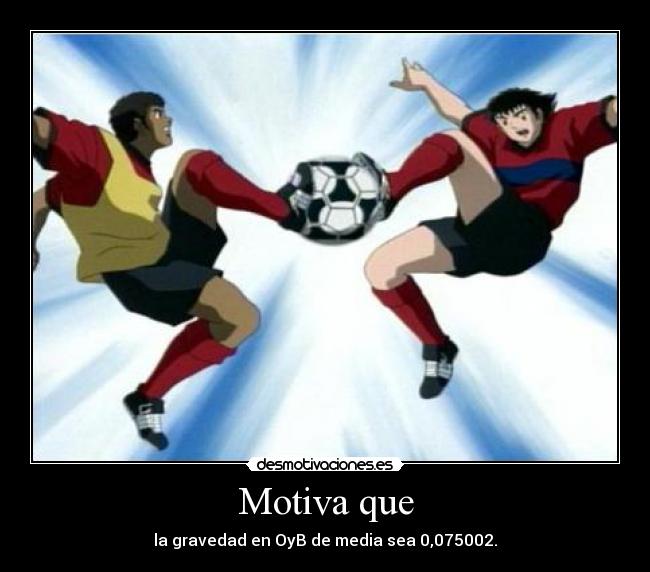 Motiva que - la gravedad en OyB de media sea 0,075002.