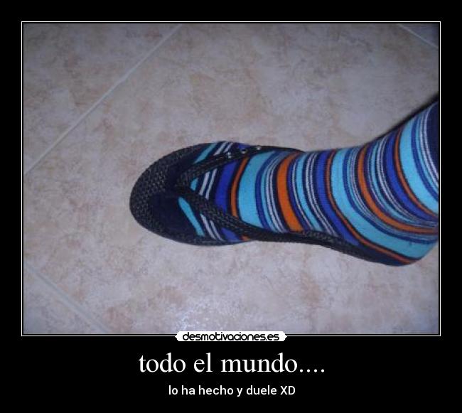 todo el mundo.... - 