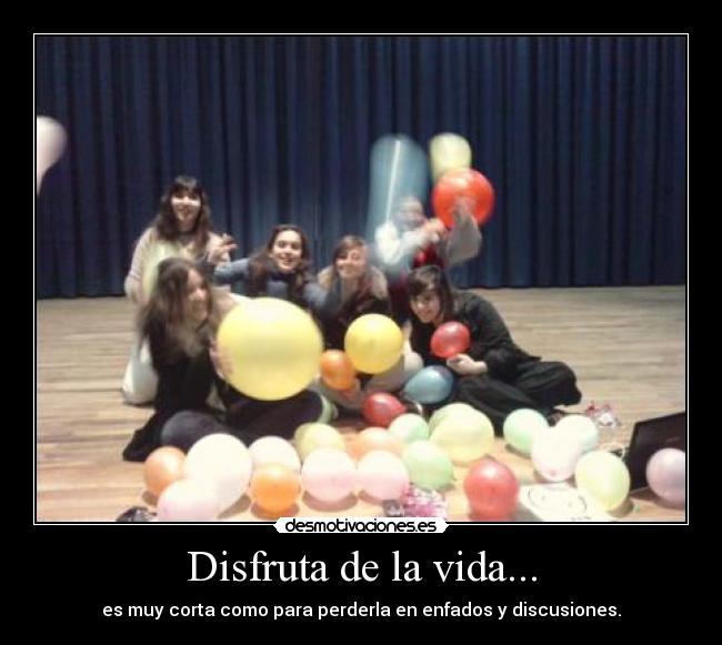 Disfruta de la vida... - 