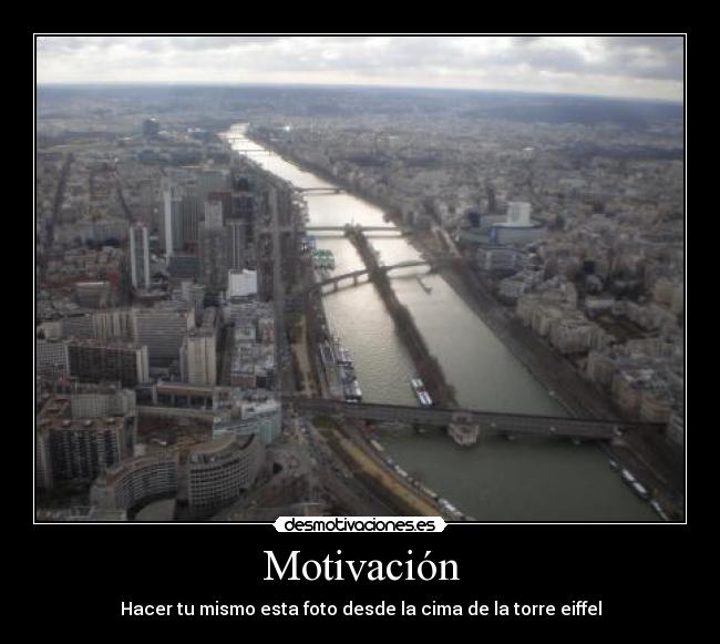 Motivación - Hacer tu mismo esta foto desde la cima de la torre eiffel