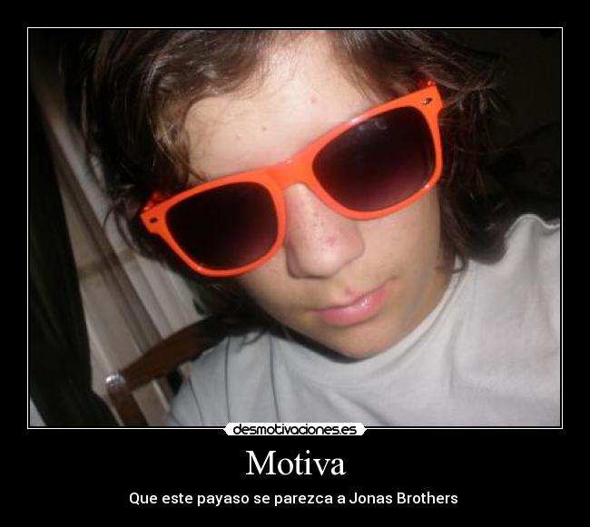 Motiva - Que este payaso se parezca a Jonas Brothers