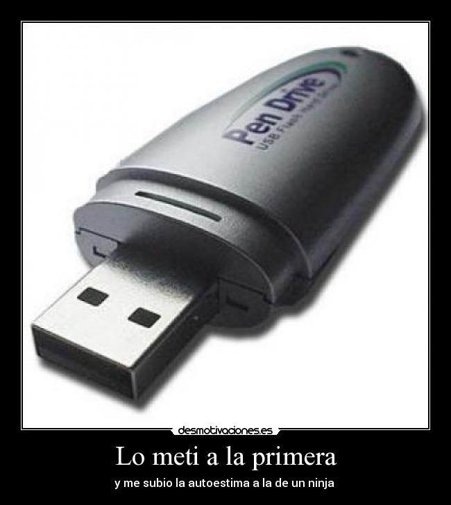 Lo meti a la primera - y me subio la autoestima a la de un ninja 