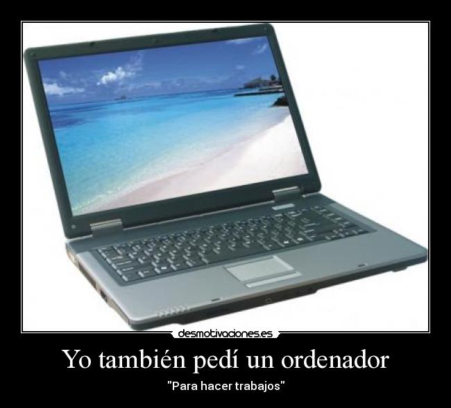 Yo también pedí un ordenador -