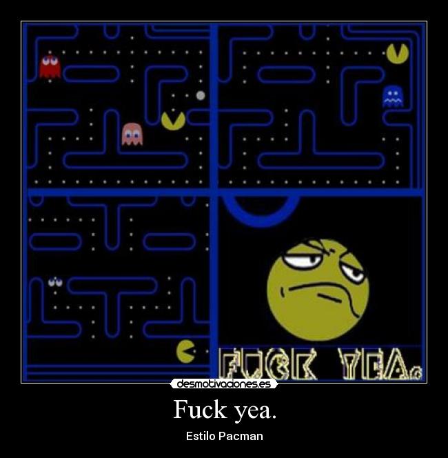 carteles pacmanfuck yeacomecocos desmotivaciones