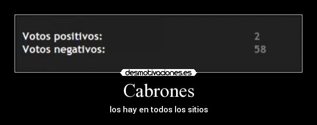 Cabrones - los hay en todos los sitios