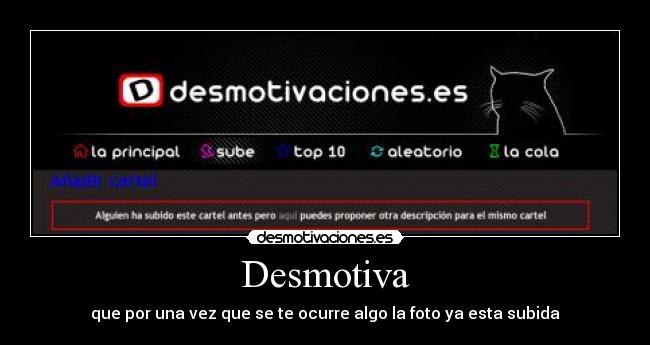 Desmotiva - que por una vez que se te ocurre algo la foto ya esta subida