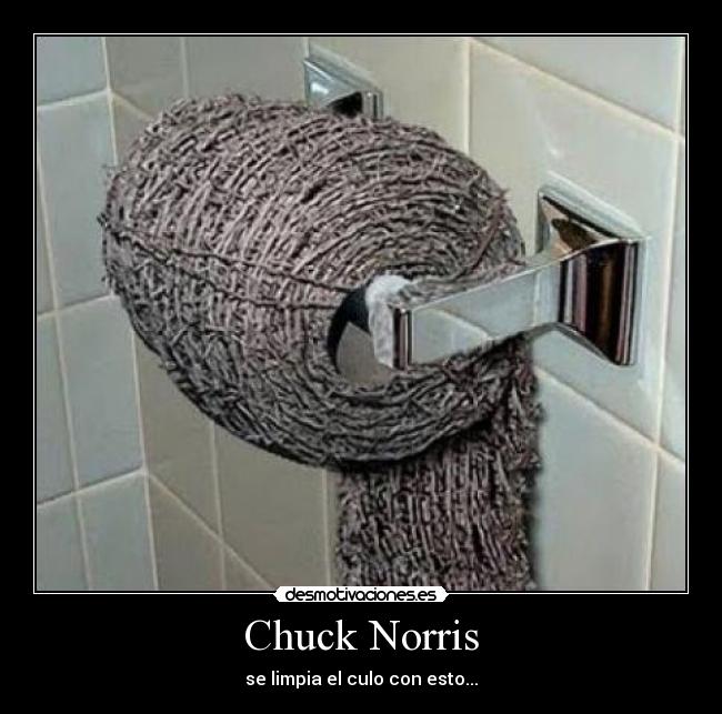 Chuck Norris - se limpia el culo con esto...